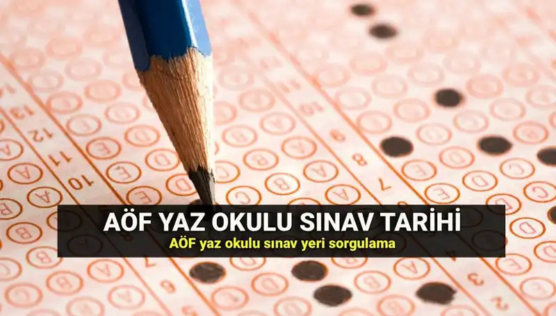 AÖF Yaz Okulu Sınav Tarihleri ve Yerleri Açıklandı: Kaçırmayın!